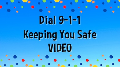 Dial 9-1-1 -- Keeping You Safe
