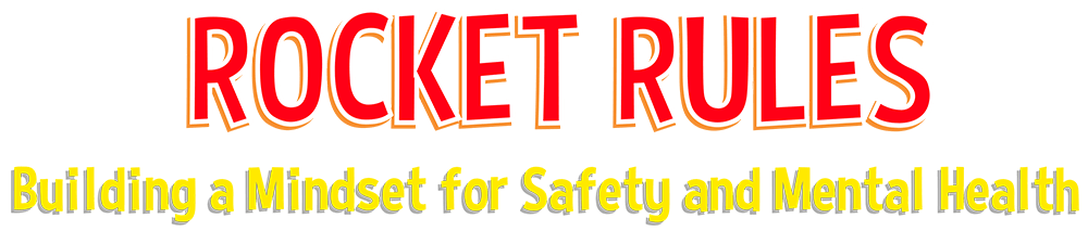 Rocket Rules Building a Mindset for Safety and Mental Health